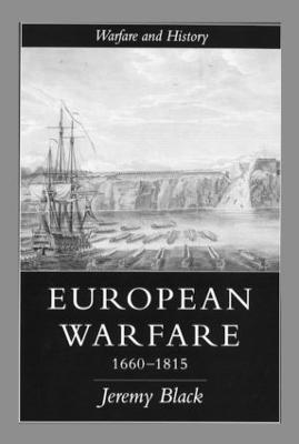 European Warfare, 1660-1815 - Professor Jeremy Black,Jeremy Black - cover
