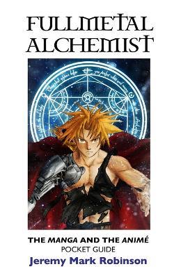 Fullmetal Alchemist: The Manga and the Animé Pocket Guide - Jeremy Mark Robinson - cover