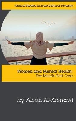 Women and Mental Health: The Middle East Case - Alean Al-Krenawi - cover