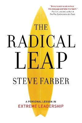 The Radical Leap: Cultivate Love, Generate Energy, Inspire Audacity, Provide Proof - Steve Farber - cover