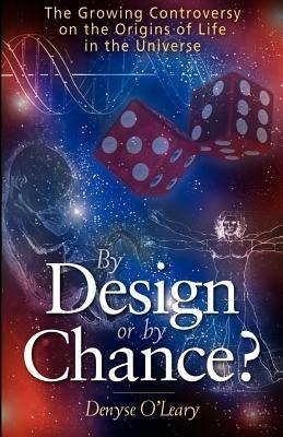 By Design or by Chance?: The Growing Controversy on the Origins of Life in the Universe - Denyse O'Leary - cover
