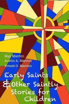 Early Saints and Other Saintly Stories for Children - Austin Mardon - cover
