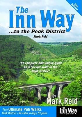 The Inn Way... to the Peak District: The Complete and Unique Guide to a Circular Walk in the Peak District - Mark Reid - cover