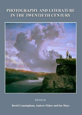 Photography and Literature in the Twentieth Century - Sas Mays (eds) - cover