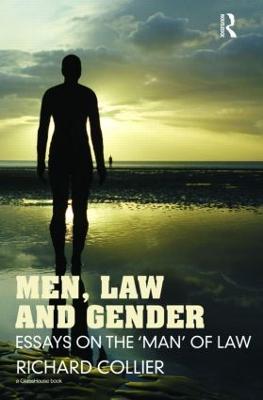Men, Law and Gender: Essays on the ‘Man’ of Law - Richard Collier - cover