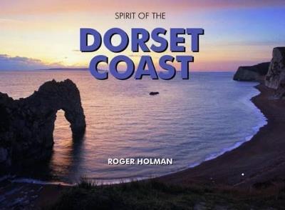 The Spirit of the Dorset Coast - Roger Holman - cover