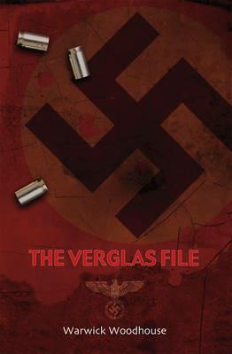 The Verglas File: A Thrilling Story of Lost Nazi Treasures, Betrayal and Cold-Blooded Murder - Warwick Woodhouse - cover