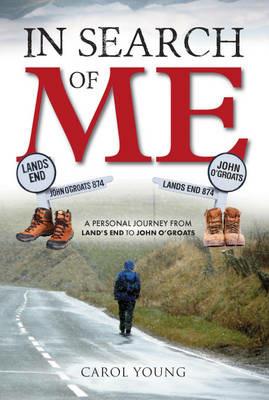 In Search of Me: A Personal Journey from Land's End to John O'Groats - Carol Young - cover