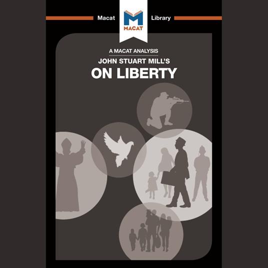The Macat Analysis of J.S. Mill's On Liberty