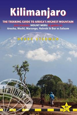 Kilimanjaro Trailblazer Trekking Guide 6e: The Trekking Guide to Africa's Highest Mountain - Henry Stedman - cover
