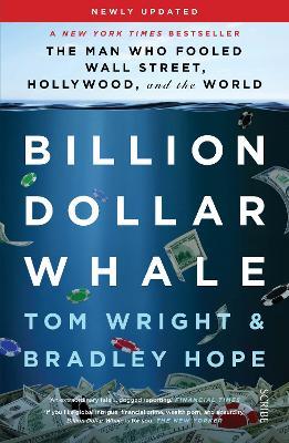 Billion Dollar Whale: the bestselling investigation into the financial fraud of the century - Tom Wright,Bradley Hope - cover