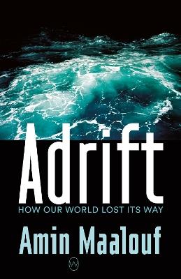 Adrift: How Our World Lost Its Way - Amin Maalouf - cover