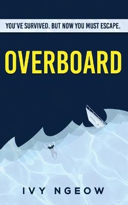Overboard: A dark, compelling, modern suspense novel - Ivy Ngeow - cover