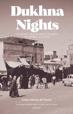 Dukhna Nights: The Secret Life of one of Riyadh’s Historic Districts - Khaled Ahmed Al-Youssef - cover