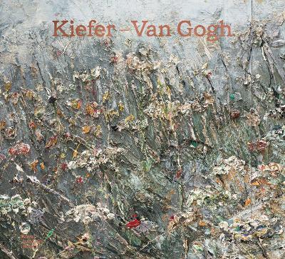 Kiefer–Van Gogh - Anselm Kiefer,Simon Schama,Tamara Klopper - cover
