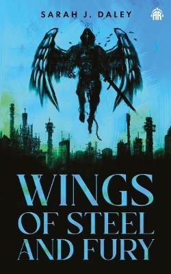 Wings of Steel & Fury - Sarah J. Daley - cover