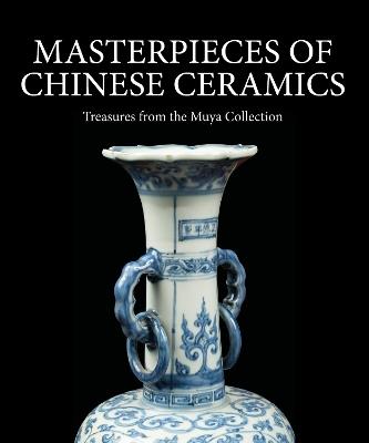 Masterpieces of Chinese Ceramics: Treasures from the Muya Collection - cover