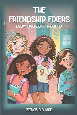 The Friendship Fixers - Zainab A Ahmad - cover