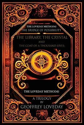 A Trilogy, The Bridge of Possibility: The Library, The Crystal and The Coat of a Thousand Lives: The Origin of The Loveday Method(R) - Geoffrey Loveday - cover
