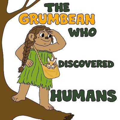 The Grumbean who discovered humans - Amanda Frost - cover