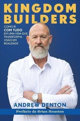 Kingdom Builders Portuguese Paperback - Andrew Denton - cover