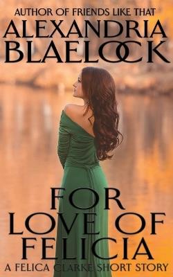 For Love of Felicia - Alexandria Blaelock - cover