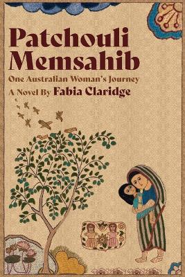 Patchouli Memsahib: One Australian Woman's Journey - Fabia Claridge - cover