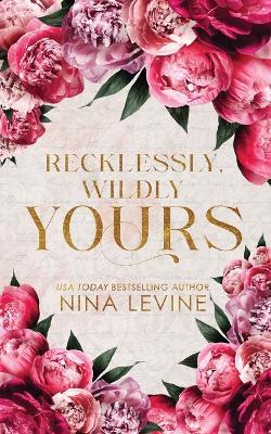 Recklessly, Wildly Yours Special Edition - Nina Levine - cover