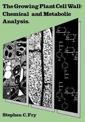 The Growing Plant Cell Wall: Chemical and Metabolic Analysis - Stephen, C. Fry - cover