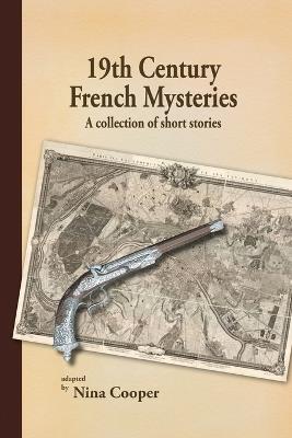 19th Century French Mysteries: A Collection of Short Stories - cover