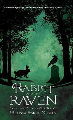 The Rabbit and the Raven: Book Two in the Solas Beir Trilogy - Melissa Eskue Ousley - cover