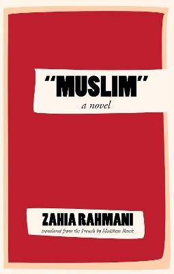 "Muslim": A Novel - Zahia Rahmani - cover