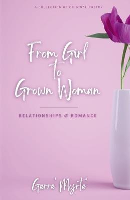 From Girl to Grown Woman: Relationships & Romance - Gerre' Myrte' - cover