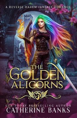 The Golden Alicorns - Catherine Banks - cover
