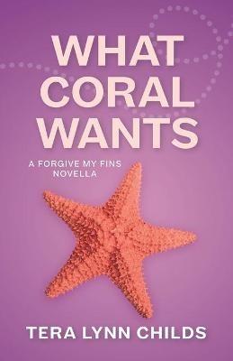 What Coral Wants - Tera Lynn Childs - cover