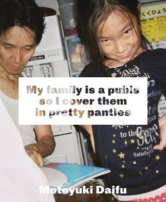 Motoyuki Daifu: My Family Is a Pubis so I Cover It in Pretty Panties - Daifu, Motoyuki - cover