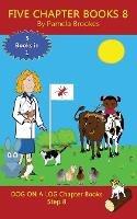 Five Chapter Books 8: Sound-Out Phonics Books Help Developing Readers, including Students with Dyslexia, Learn to Read (Step 8 in a Systematic Series of Decodable Books) - Pamela Brookes - cover