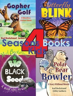 4 Seasons Books for Kids: A Wordless Collection for Beginning Readers - Karl Beckstrand - cover