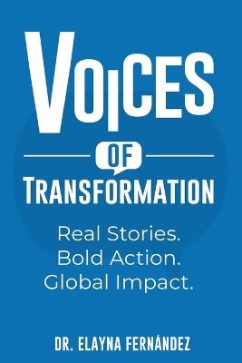 Voices of Transformation: Real Stories. Bold Action. Global Impact. - Elayna Fernandez - cover
