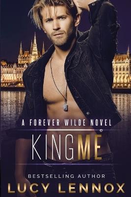 King Me: A Forever Wilde Novel - Lucy Lennox - cover