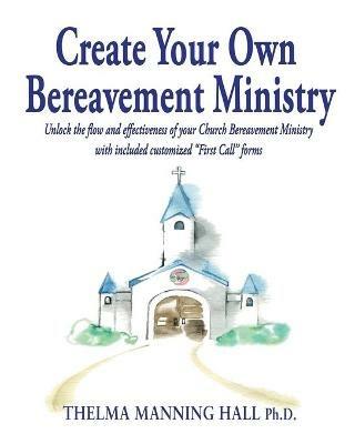 Create Your Own Bereavement Ministry - Thelma Manning Hall - cover
