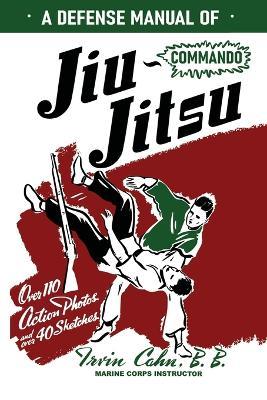 A Defense Manual of Commando Ju-Jitsu - Irvin Cahn - cover