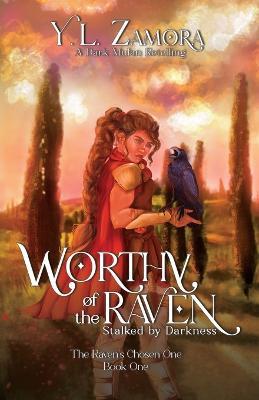 Worthy of the Raven: Stalked by Darkness - Y L Zamora - cover
