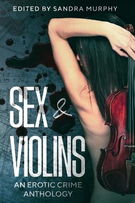 Sex & Violins: An Erotic Crime Anthology - Karen Keeley,Joseph S Walker - cover