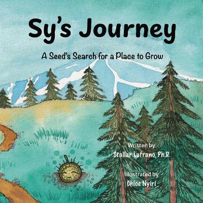 Sy's Journey: A Seed's Search for a Place to Grow - Stallar Lufrano - cover
