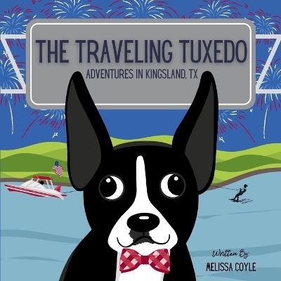 The Traveling Tuxedo: Adventures in Kingsland, TX - Melissa Coyle - cover