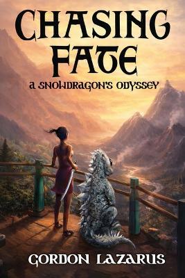 Chasing Fate: A Snowdragon's Odyssey (The Lorgamon Chronicles Book 1) (Latest Edition) - Gordon Lazarus - cover
