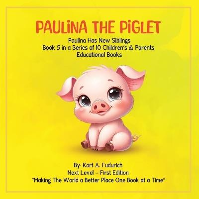 Paulina The Piglet: Paulina Has New Siblings: Book 5 - Kort A Fudurich - cover