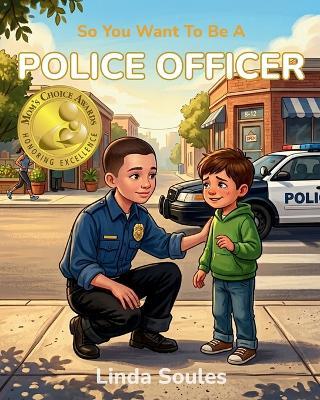 So You Want To Be A Police Officer - Linda Soules - cover