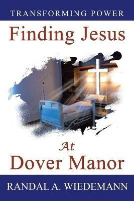 Finding Jesus at Dover Manor - Randal A Wiedemann - cover